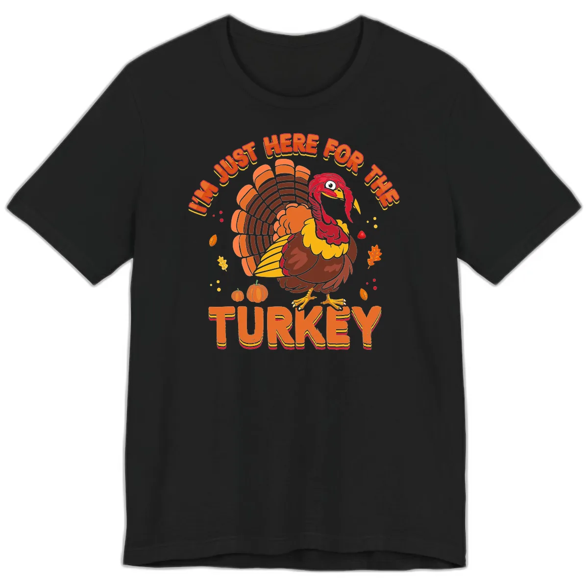 I'm Just Here For The Turkey Premium T-Shirt in Black